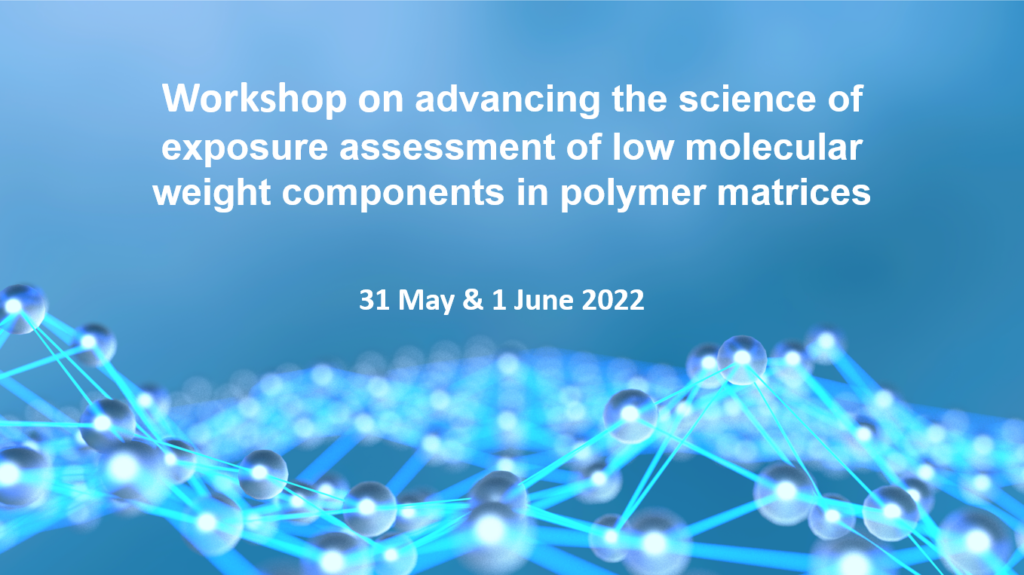 Workshop on advancing the science of exposure assessment of low molecular weight components in polymer matrices